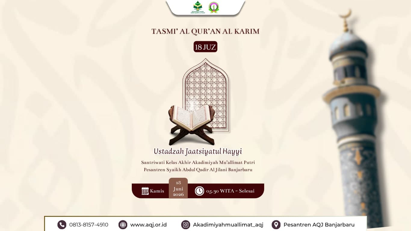 Jaatsiatul Hayyi, Selesaikan Tasmi' Hafalan Al-Qur'an 18 Juz, Santriwati Kelas Akhir Pesantren AQJ Banjarbaru